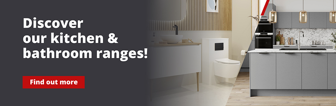 Discover our kitchen & bathroom ranges