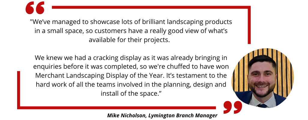 Quote about winning Merchant Landscaping Display of the Year from Mike Nicholson, Lymington Branch Manager